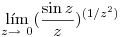<tex> \lim_{z\rightarrow\ 0} (\frac{\sin z}{z})^{(1/z^2)}</tex>