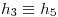 <tex>h_3\equiv h_5</tex>
