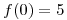 <tex>f(0)=5</tex>