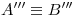 <tex>A'''\equiv B'''</tex>