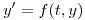 <tex>y ^{\prime}=f(t,y)</tex>