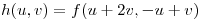 <tex>h(u,v) = f(u + 2v, -u + v)</tex>