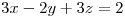 <tex>3x-2y+3z=2 </tex>