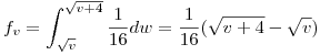 <tex>f_v=\int_{\sqrt{v}}^{\sqrt{v+4}}\frac{1}{16}dw=\frac{1}{16}(\sqrt{v+4}-\sqrt{v})</tex>