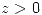 <tex>z>0</tex>