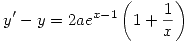 <tex> y^\prime - y = 2ae^{x - 1}\left(1 + \frac{1}{x}\right)</tex>