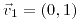 <tex>\vec{v}_{1}=\left(0,1\right)</tex>