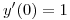<tex>y'(0) = 1</tex>