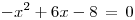 <tex>-x^2 + 6x -8\,= \, 0</tex>
