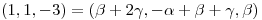 <tex>(1,1,-3)=(\beta+2\gamma,-\alpha+\beta+\gamma,\beta)</tex>