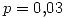 <tex>p = 0.03</tex>