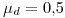 <tex>\mu_d=0.5</tex>
