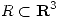 <tex>R \subset \mathbf{R}^3</tex>