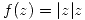 <tex>f(z)=|z|z</tex>