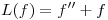 <tex>L(f)= f''+f</tex>