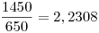 <tex>\frac{1450}{650} = 2,2308</tex>