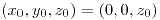 <tex>(x_0, y_0, z_0)=(0,0,z_0)</tex> <tex>(x_0, y_0, z_0)=(0,0,z_0)</tex>