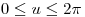 <tex>0\leq u \leq 2 \pi</tex>
