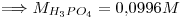 <tex>\Longrightarrow M_{H_3PO_4}=0.0996M</tex>