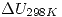 <tex> \Delta U_{298 K} </tex> <tex> \Delta U_{298 K} </tex>