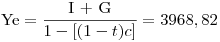 <tex>\mbox{Ye}=\frac{\mbox{I + G}}{1-[(1-t)c]}=3968,82</tex>