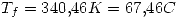 <tex>T_f=340.46K=67.46C</tex>