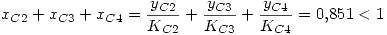 <tex>x_{C2}+x_{C3}+x_{C4}=\frac{y_{C2}}{K_{C2}}+\frac{y_{C3}}{K_{C3}}+\frac{y_{C4}}{K_{C4}}=0.851<1</tex>