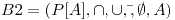 <tex>B2=(P[A],\cap,\cup,\bar{ },\emptyset,A)</tex>