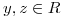 <tex>y,z \in R</tex>
