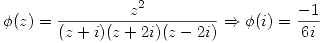 <tex> \phi(z) =\frac{z^2}{(z + i)(z + 2i)(z - 2i)} \Rightarrow \phi(i) = \frac{-1}{6i}</tex>