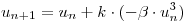 <tex>u_{n+1}=u_n+k \cdot (-\beta \cdot u_n^3)</tex>