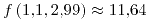 <tex>f\left(1.1,2.99\right)\approx11.64</tex>