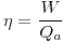 <tex> \eta = \frac{W}{Q_a}</tex>