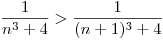 <tex>\frac{1}{n^3+4} > \frac{1}{(n+1)^3+4} </tex>