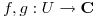 <tex>f,g:U\rightarrow\mathbf C</tex>
