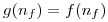 <tex>g(n_f)=f(n_f)</tex>