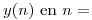 <tex>y(n)\mbox{ en } n =</tex>