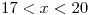 <tex>17<x<20</tex>