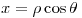 <tex>x=\rho \cos \theta</tex>