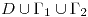 <tex>D \cup \Gamma_1 \cup \Gamma_2</tex> <tex>D \cup \Gamma_1 \cup \Gamma_2</tex>