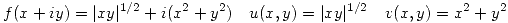 <tex>f(x+iy)=|xy|^{1/2}+i(x^2+y^2) \quad u(x,y)=|xy|^{1/2} \quad v(x,y)=x^2+y^2</tex>