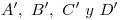 <tex>A',\ B',\ C'\ y\ D'</tex> <tex>A',\ B',\ C'\ y\ D'</tex>