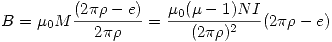 <tex>B=\mu_0M\frac{(2\pi\rho-e)}{2\pi\rho}=\frac{\mu_0(\mu-1)NI}{(2\pi\rho)^2}(2\pi\rho-e)</tex>