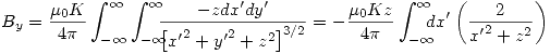 <tex>B_y= \frac{\mu_0 K}{4\pi} \int_{-\infty}^{\infty} \int_{-\infty}^{\infty} \!\!\!\! \frac{-zdx'dy'}{\left[ {x'}^2+{y'}^2+z^2 \right]^{3/2}}=-\frac{\mu_0 Kz}{4\pi} \int_{-\infty}^{\infty} \!\!\!\! dx' \left( \frac{2}{{x'}^2+z^2} \right)</tex>