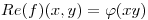 <tex>Re(f)(x,y)=\varphi(xy)</tex>