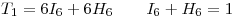 <tex>T_1=6I_6+6H_6 \qquad I_6+H_6=1</tex>