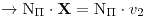 <tex>\rightarrow\mathrm{N}{}_{\Pi}\cdot\mathbf{X}=\mathrm{N}{}_{\Pi}\cdot v_{2}</tex>