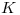 <tex>K</tex>