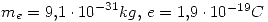 <tex>m_e=9.1\cdot 10^{-31}kg$, $e=1.9\cdot 10^{-19}C</tex>