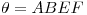 <tex>\theta=ABEF</tex>